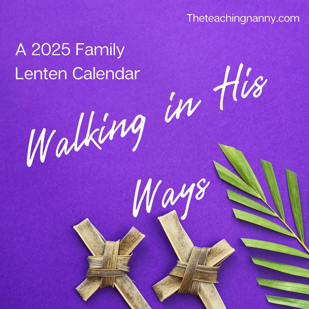 Walking in His Ways: A Family Journey Through Lent 2025 – The Teaching Nanny